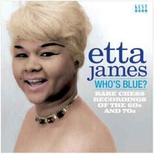 James ,Etta - Who's Blue :Rare Chess Recordings Of .... - Klik op de afbeelding om het venster te sluiten